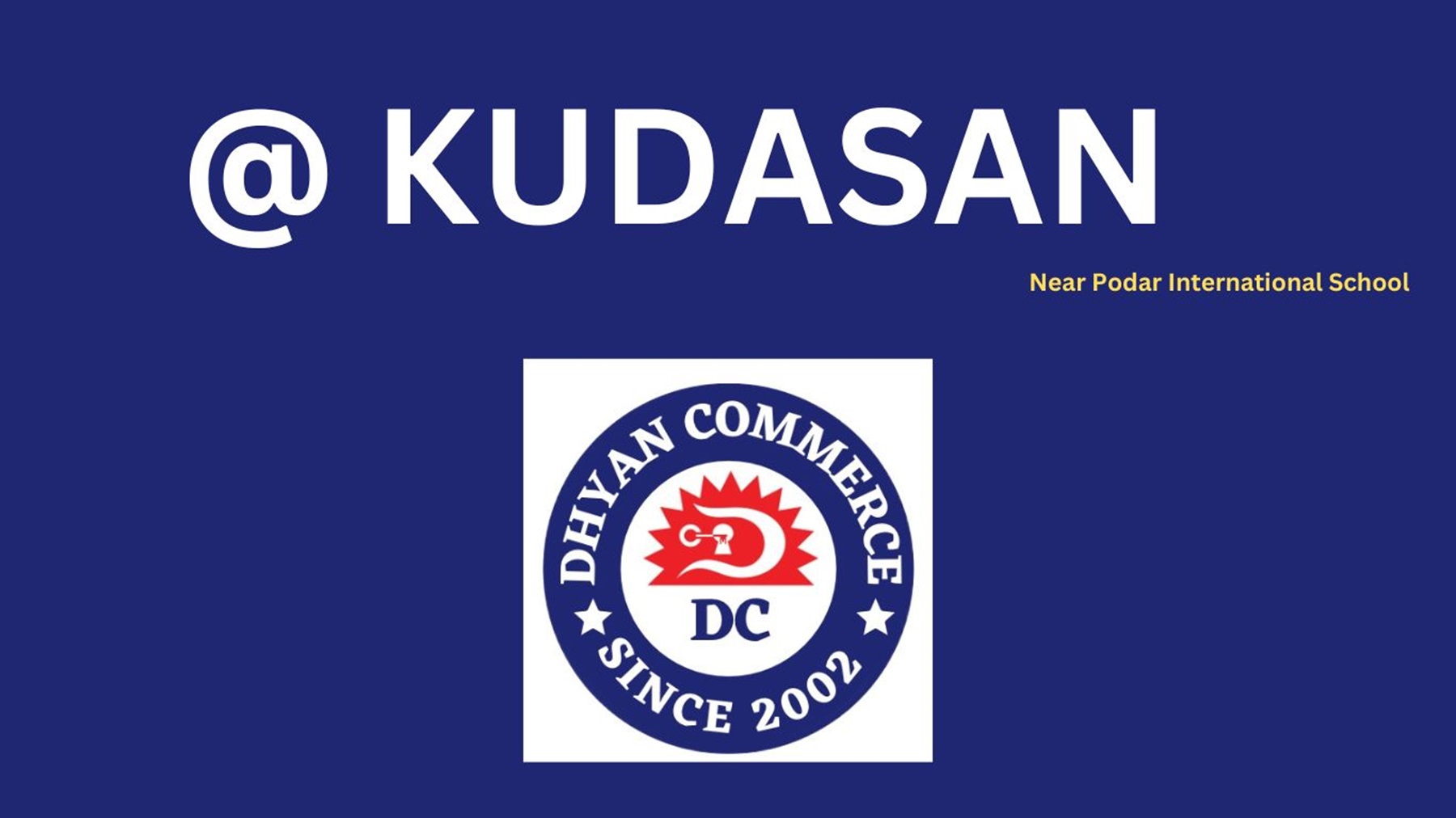 DHYAN COMMERCE @KUDASAN